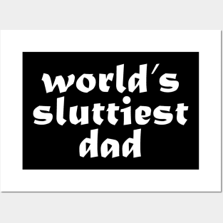 world’s sluttiest dad, funny for daddy father day Posters and Art